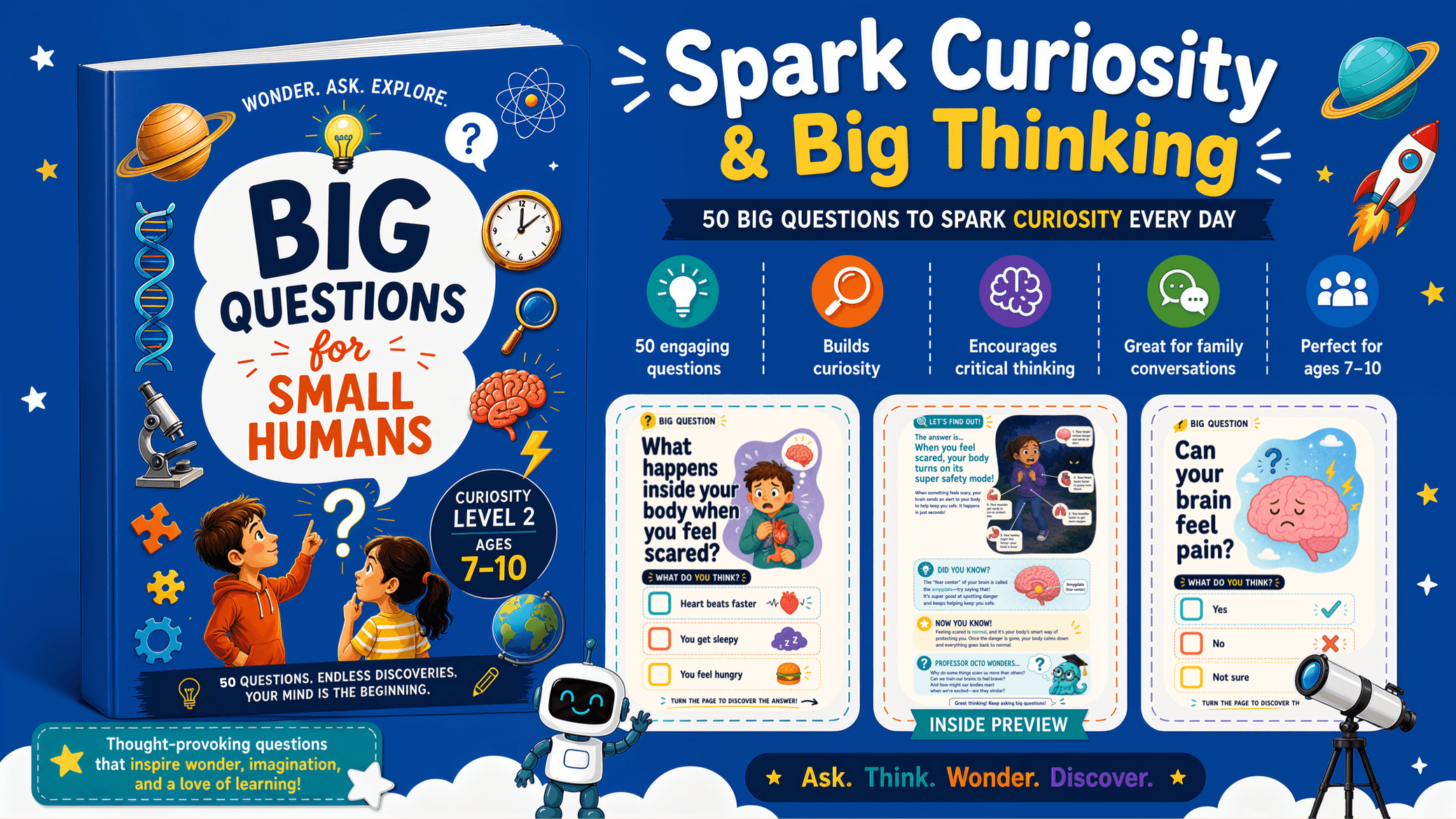 Inside BIG QUESTIONS for SMALL HUMANS: 50 Big Questions & Endless Curiosity (Ages 7-10)